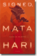 *Signed, Mata Hari* by Yannick Murphy