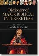 *Dictionary of Major Biblical Interpreters* by Donald K. McKim, editor