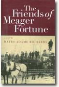 *The Friends of Meager Fortune* by David Adams Richards