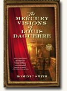 *The Mercury Visions of Louis Daguerre* by Dominic Smith