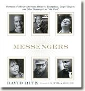 *Messengers: Portraits of African American Ministers, Evangelists, Gospel Singers and Other Messengers of the Word* by David Ritz