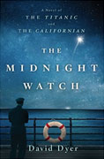 Buy *The Midnight Watch: A Novel of the Titanic and the Californian* by David Dyeronline