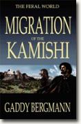 *The Feral World: Migration of the Kamishi* by Gaddy Bergmann
