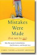 Buy *Mistakes Were Made (But Not by Me): Why We Justify Foolish Beliefs, Bad Decisions, and Hurtful Acts* by Carol Tavris & Elliot Aronson online