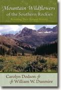 *Mountain Wildflowers of the Southern Rockies: Revealing Their Natural History* by Carolyn Dodson and William W. Dunmire