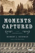 *Moments Captured* by Robert J. Seidman