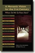 *A Monastic Vision for the 21st Century: Where Do We Go from Here?* by Patrick Hart, editor