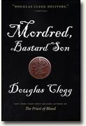 *Mordred, Bastard Son (The Mordred Trilogy, Book 1)* by Douglas Clegg