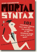 Buy *Mortal Syntax: 101 Language Choices That Will Get You Clobbered by the Grammar Snobs - Even If You're Right* by June Casagrande online