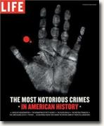 *Life: The Most Notorious Crimes in American History: Fifty Fascinating Cases from the Files - in Pictures* by Editors of Life Magazine