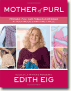 *Mother of Purl: Friends, Fun, and Fabulous Designs at Hollywood's Knitting Circle* by Edith Eig