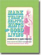 Buy *Mark Twain's Helpful Hints for Good Living: A Handbook for the Damned Human Race* online