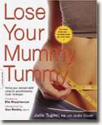 Lose Your Mummy Tummy: Flatten Your Stomach NOW Using the Groundbreaking Tupler Technique
