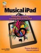 *Musical iPad: Creating, Performing, & Learning Music on Your iPad (Quick Pro Guides)* by Thomas Rudolph and Vincent Leonard