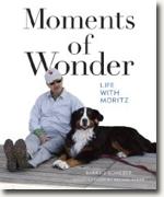 Buy *Moments of Wonder: Life with Moritz* by Barry J. Schieber online