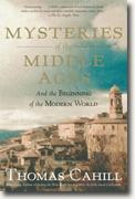 *Mysteries of the Middle Ages: And the Beginning of the Modern World (Hinges of History)* by Thomas Cahill