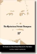 Buy *The Mysterious Private Thompson: The Double Life of Sarah Emma Edmonds, Civil War Soldier* by Laura Leedy Gansler online