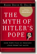 *The Myth of Hitler's Pope: Pope Pius XII and His Secret War Against Nazi Germany* by David G. Dalin