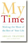My Time: Making the Most of the Rest of Your Life