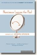 *Narcissus Leaves the Pool: Essays* by Joseph Epstein