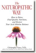 *The Naturopathic Way: How to Detox, Find Quality Nutrition, and Restore Your Acid-Alkaline Balance* by Christopher Vasey