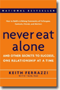 *Never Eat Alone: And Other Secrets to Success, One Relationship at a Time* by Keith Ferrazzi & Tahl Raz