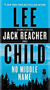 *No Middle Name: The Complete Collected Jack Reacher Short Stories* by Lee Child