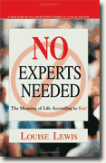 Buy *No Experts Needed: The Meaning of Life According to You!* by Louise Lewis online