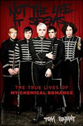 *Not the Life It Seems: The True Lives of My Chemical Romance* by Tom Bryant