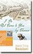 Buy *I Do Not Come to You by Chance* by Adaobi Tricia Nwaubani online