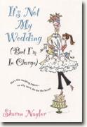 Buy *It's Not My Wedding (But I'm in Charge)* by Sharon Naylor online