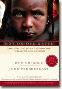 *Not on Our Watch: The Mission to End Genocide in Darfur and Beyond* by Don Cheadle and John Prendergast