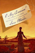 *O My America!: Six Women and Their Second Acts in a New World* by Sara Wheeler