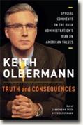 Buy *Truth and Consequences: Special Comments on the Bush Administration's War on American Values* by Keith Olbermann online