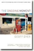 Buy *The Ongoing Moment* by Geoff Dyer online