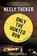 *Only the Hunted Run* by Neely Tucker