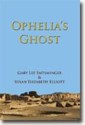 *Ophelia's Ghost* by Gary Lee Entsminger and Susan Elizabeth Elliott