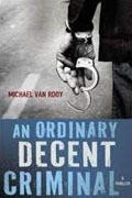 *An Ordinary Decent Criminal* by Michael Van Rooy