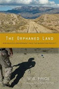 *The Orphaned Land: New Mexico's Environment Since the Manhattan Project* by V.B. Price, photos by Nell Farrell