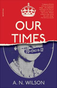 *Our Times: The Age of Elizabeth II* by A.N. Wilson