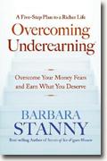 *Overcoming Underearning(TM): Overcome Your Money Fears and Earn What You Deserve* by Barbara Stanny