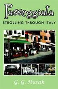 *Passeggiata: Strolling Through Italy* by G.G. Husak