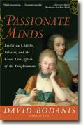 Buy *Passionate Minds: Emilie du Chatelet, Voltaire, and the Great Love Affair of the Enlightenment* by David Bodanis online