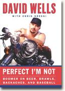 Buy *Perfect Im Not: Boomer on Beer, Brawls, Backaches and Baseball* online