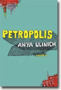 *Petropolis* by Anya Ulinich