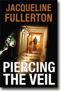 Buy *Piercing the Veil* by Jacqueline Fullerton online