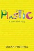 Buy *Plastic: A Toxic Love Story* by Susan Freinkel online