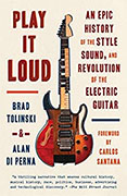*Play It Loud: An Epic History of the Style, Sound, and Revolution of the Electric Guitar* by Brad Tolinski and Alan di Perna