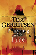 *Playing with Fire* by Tess Gerritsen