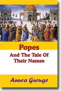 Buy *Popes and the Tale of Their Names* by Anura Guruge online